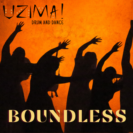 UZIMA! Drum and Dance presents Boundless