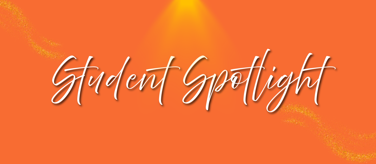 Student Spotlight hero image with text overlay on orange background with gold spotlight.